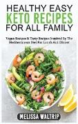 Healthy Easy Keto Recipes for All Family: Vegan Recipes & Tasty Recipes Inspired By The Mediterranean Diet For Lunch And Dinner