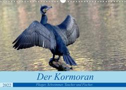 Der Kormoran, ein guter Flieger, Schwimmer, Taucher und Fischer. (Wandkalender 2022 DIN A3 quer)