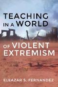 Teaching in a World of Violent Extremism