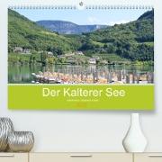 Der Kalterer See - Schönheit in Südtirols Süden (Premium, hochwertiger DIN A2 Wandkalender 2022, Kunstdruck in Hochglanz)
