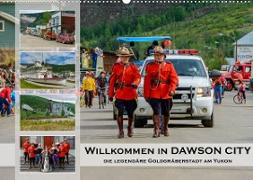 Willkommen in Dawson City - Die legendäre Goldgräberstadt am Yukon (Wandkalender 2022 DIN A2 quer)