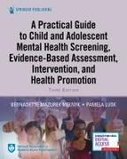 A Practical Guide to Child and Adolescent Mental Health Screening, Evidence-based Assessment, Intervention, and Health Promotion