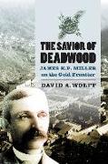 The Savior of Deadwood: James K. P. Miller on the Gold Frontier