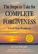 The Steps to Take for Complete Forgiveness: A Workbook