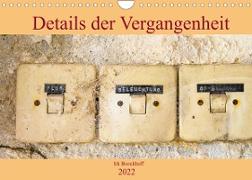 Details der Vergangenheit (Wandkalender 2022 DIN A4 quer)