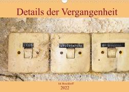 Details der Vergangenheit (Wandkalender 2022 DIN A3 quer)