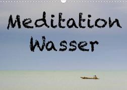 Meditation Wasser (Wandkalender 2022 DIN A3 quer)