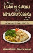 Il Nuovo Libro Di Cucina della Dieta Chetogenica 2021: Ricettario Per Principianti Per La Vostra Perdita Naturale di Peso Attraverso Ricette Semplici