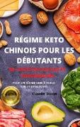 RÉGIME KETO CHINOIS POUR LES DÉBUTANTS 50+ RECETTES FACILES ET SAVOUREUSES POUR UN RÉGIME SAIN À FAIBLE TENEUR EN GLUCIDES