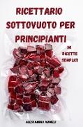 RICETTARIO SOTTOVUOTO PER PRINCIPIANTI 50 RICETTE SEMPLICI