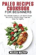 Paleo Recipes Cookbook for Beginners: The Ultimate Cookbook with Beef & Snack Recipes to Intensify Weight Loss and Keep You Healthy