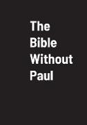 The Bible Without Paul