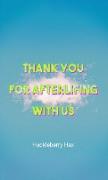Thank You For Afterlifing With Us