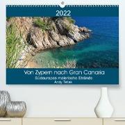 Von Zypern nach Gran Canaria (Premium, hochwertiger DIN A2 Wandkalender 2022, Kunstdruck in Hochglanz)