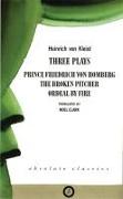 Heinrich Von Kleist: Three Plays: Broken Pitcher, Ordeal by Fire, Prince Friedrich Von Hamburg