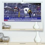 Futuristische Lebensräume (Premium, hochwertiger DIN A2 Wandkalender 2022, Kunstdruck in Hochglanz)