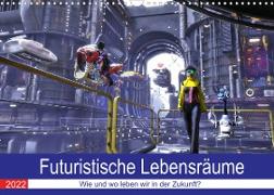 Futuristische Lebensräume (Wandkalender 2022 DIN A3 quer)