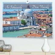 In Sehnsucht Dein Venedig (Premium, hochwertiger DIN A2 Wandkalender 2022, Kunstdruck in Hochglanz)