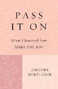 Pass It on: What I Learned from Mary Kay Ash