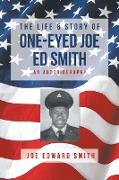 The Life and Story of One-Eyed Joe Ed Smith