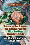 Learn to Love to Cook with Diabetes Cookbook