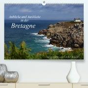 Anblicke und Ausblicke in der Bretagne (Premium, hochwertiger DIN A2 Wandkalender 2022, Kunstdruck in Hochglanz)