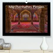 Märchenhaftes Persien - Weltkulturerbe und klassische Höhepunkte (Premium, hochwertiger DIN A2 Wandkalender 2022, Kunstdruck in Hochglanz)