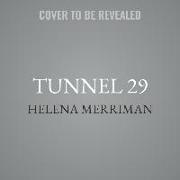 Tunnel 29 Lib/E: The True Story of an Extraordinary Escape Beneath the Berlin Wall
