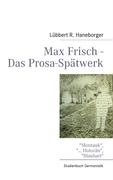 Max Frisch - Das Prosa-Spätwerk
