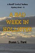 A Bad Week In Hollister: A Sheriff Cowboy Berkson Mystery Novel