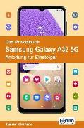 Das Praxisbuch Samsung Galaxy A32 5G - Anleitung für Einsteiger