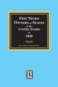 Free Negro Owners of Slaves in the United States in 1830