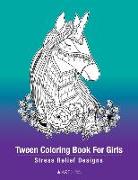 Tween Coloring Book For Girls: Stress Relief Designs: Detailed Zendoodle Pages For Relaxation, Preteens, Ages 8-12, Complex Intricate Zentangle Drawi