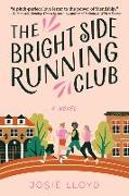 The Bright Side Running Club: A Novel of Breast Cancer, Best Friends, and Jogging for Your Life