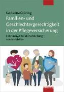 Familien- und Geschlechtergerechtigkeit in der Pflegeversicherung