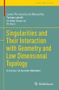 Singularities and Their Interaction with Geometry and Low Dimensional Topology