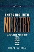 Entering Into Ministry Vol IV: The Five-Fold Ministries Apostle Prophet Evangelist Pastor Teacher