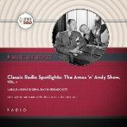 Classic Radio Spotlight: The Amos 'n' Andy Show, Vol. 1