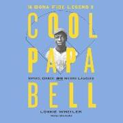 The Bona Fide Legend of Cool Papa Bell Lib/E: Speed, Grace, and the Negro Leagues