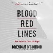 Blood Red Lines Lib/E: How Nativism Fuels the Right