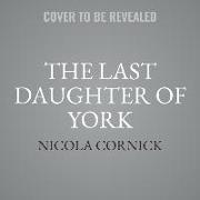 The Last Daughter of York Lib/E