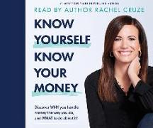 Know Yourself, Know Your Money: Discover Why You Handle Money the Way You Do, and What to Do about It!