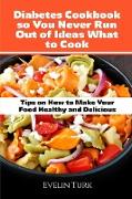 Diabetes Cookbook so You Never Run Out of Ideas what to Cook