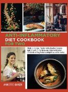 Anti-Inflammatory Diet Cookbook For Two: 2 Books in 1 A Meal Plan for Healthy Couples Complete Guide to transform your Bodies and Reduce Inflammation