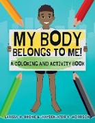 MY BODY BELONGS TO ME! A COLORING AND AC