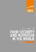 The State of Food Security and Nutrition in the World 2021: Transforming Food Systems for Food Security, Improved Nutrition and Affordable Healthy Die