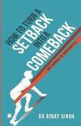 How to Turn a Setback into a Comeback: Dr. Singh's Insights