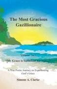 The Most Gracious Gazillionaire Volume 2: My Grace is Sufficient for You...: A True Poetic Journey on Experiencing God's Grace