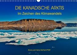 DIE KANADISCHE ARKTIS - Im Zeichen des Klimawandels (Wandkalender 2022 DIN A3 quer)