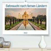 Sehnsucht nach fernen Ländern (Premium, hochwertiger DIN A2 Wandkalender 2022, Kunstdruck in Hochglanz)